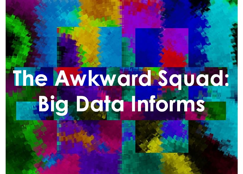 The Awkward Squad – Big data informs