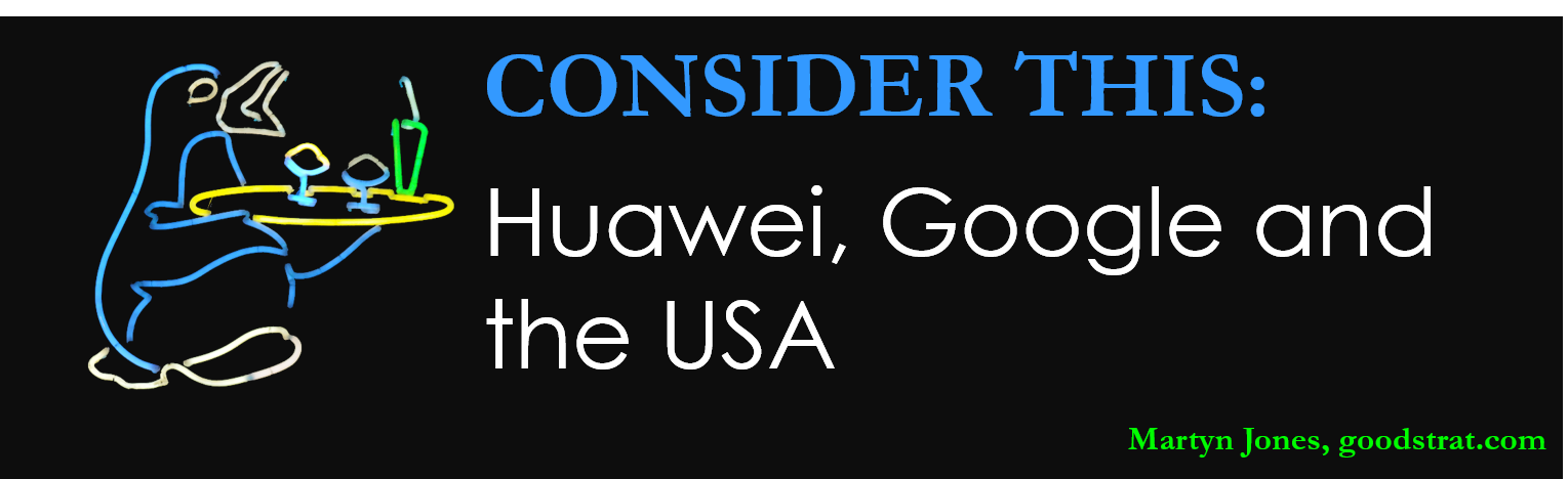 Consider this: Huawei, Google and the USA