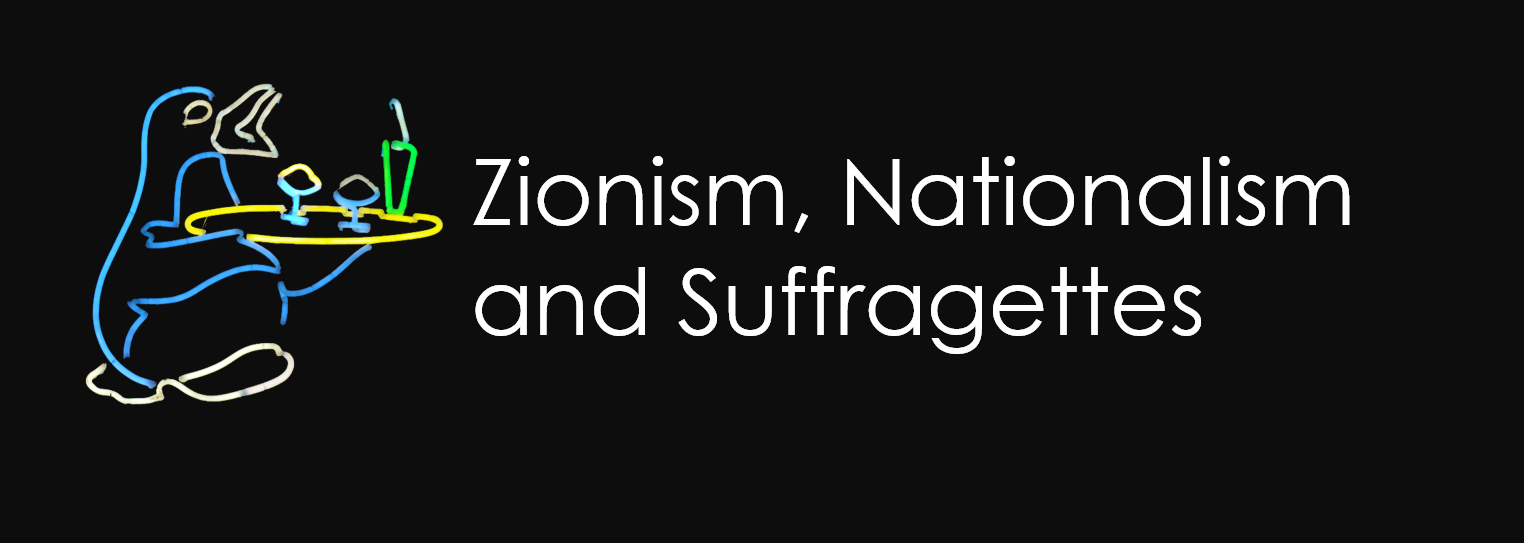 Consider this: Zionism, Nationalism and Suffragettes